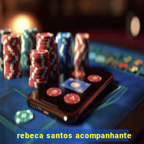 rebeca santos acompanhante